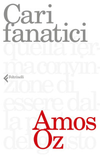 Amos Oz — Cari fanatici