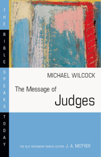 Michael Wilcock — The Message of Judges