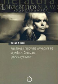 Håkan Nesser — Kim Novak nigdy nie wykąpała się w jeziorze Genezaret