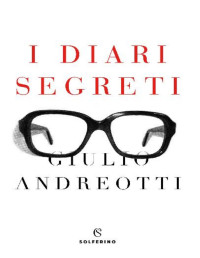 Giulio Andreotti — I diari segreti