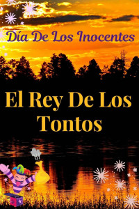 jeffrey george — El Rey De Los Tontos: Día De Los Inocentes (Spanish Edition)