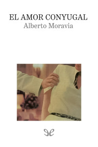 Alberto Moravia — El Amor Conyugal