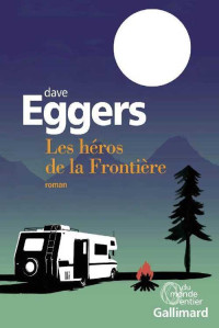 Dave Eggers — Les héros de la Frontière