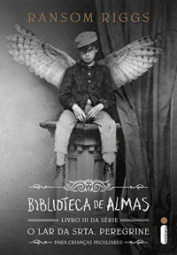 Ransom Riggs — Biblioteca de almas (O lar da srta. Peregrine para crianças peculiares Livro 3)