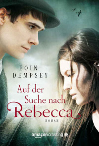 Dempsey, Eoin [Dempsey, Eoin] — Auf der Suche nach Rebecca