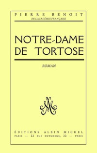 Pierre Benoit — Notre-Dame de Tortose (French Edition)