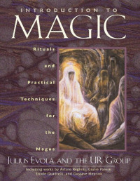 Julius Evola — Introduction to Magic: Rituals and Practical Techniques for the Magus