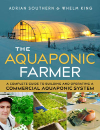 Adrian Southern — The Aquaponic Farmer: A Complete Guide to Building and Operating a Commercial Aquaponic System - PDFDrive.com