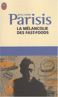 Jean-Marc Parisis — La mélacolie des fast-foods