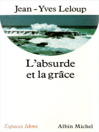 Jean-Yves Leloup — L'absurde et la grâce