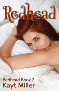 Kayt Miller [Miller, Kayt] — Redhead: Bedhead Book 2