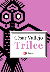 César Vallejo — Trilce (Spanish Edition)