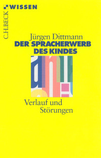 Dittmann, Jürgen. — Der Spracherwerb des Kindes