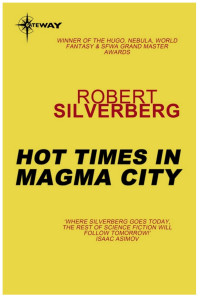 Robert Silverberg — Hot Times in Magma City: The Collected Stories of Robert Silverberg 8 (1990-95)