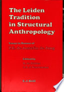 Editors: R. de Ridder, Jan A. J. Karremans — The Leiden Tradition in Structural Anthropology: Essays in Honor of P. E. de Josselin de Jong