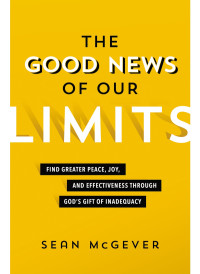 Sean McGever; — The Good News of Our Limits