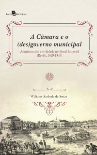 Williams Andrade de Souza; — A Cmara e o (des)governo municipal