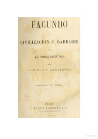 Domingo F. Sarmiento — Facundo o civilización y barbarie en las pampas argentinas, 4a. Ed., 1874