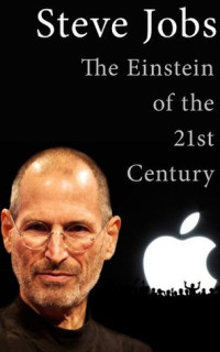 Albert Redfield [Redfield, Albert] — Steve Jobs: The Einstein of the 21st Century