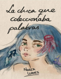 Nerea Llanes — La Chica Que Coleccionaba Palabras