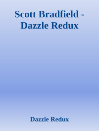 Dazzle Redux — Scott Bradfield - Dazzle Redux