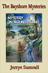 Jerrye Sumrall [Sumrall, Jerrye] — Bayshore Mysteries 04: Mystery on Mound Island