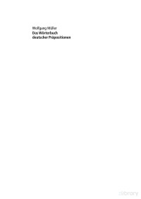 Wolfgang Müller — Wörterbuch deutscher Präpositionen: Die Verwendung als Anschluss an Verben, Substantive, Adjektive und Adverbien