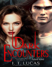 I. T. Lucas — Dark Encounters Of The Fated Kind (The Children Of The Gods Paranormal Romance Book 76)