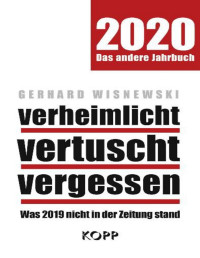 Gerhard Wisnewski [Wisnewski, Gerhard] — verheimlicht - vertuscht - vergessen 2020