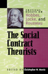 Morris, Christopher W. — The Social Contract Theorists