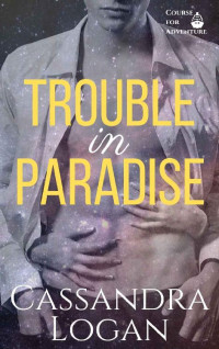 Cassandra Logan — Trouble in Paradise