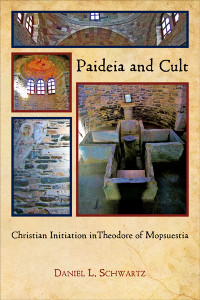 Unknown — Schwartz, Daniel L. Paideia and Cult: Christian Initiation in Theodore of Mopsuestia