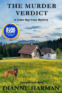 Dianne Harman — The Murder Verdict: A Cedar Bay Cozy Mystery (Cedar Bay Cozy Mystery Series Book 26)