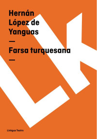 Hernán López de Yanguas — Farsa turquesana