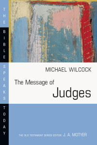 Michael Wilcock — The Message of Judges