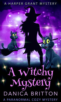 Danica Britton [Britton, Danica] — A Witchy Mystery