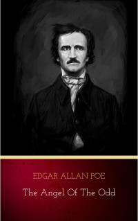 Edgar Allan Poe — The Angel of the Odd