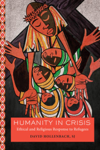 David Hollenbach, SJ; — Humanity in Crisis