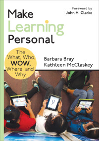 Barbara Bray;Kathleen McClaskey; & Kathleen McClaskey & John H. Clarke — Make Learning Personal