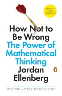 Jordan Ellenberg — How Not to Be Wrong : The Power of Mathematical Thinking