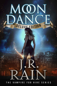 J.R. Rain — Moon Dance: Deluxe Edition (Vampire for Hire Book 1)