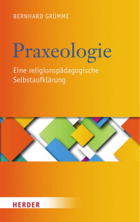 Bernhard Grümme — Praxeologie