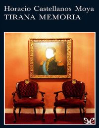 Horacio Castellanos Moya — Tirana Memoria