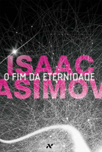 Isaac Asimov — O Fim da Eternidade