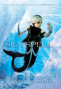 Donnelly, Jennifer — [Waterfire Saga 04] • Sea Spell