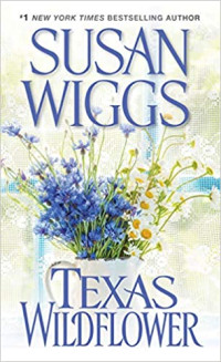 Susan Wiggs — Uma Flor Selvagem (Texas Wildflower)