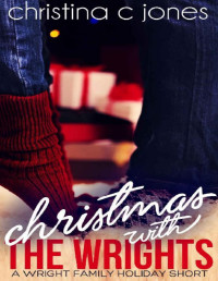 Christina C. Jones — Christmas With the Wrights: A Wright Family Holiday Short (Wright Brothers Book 4)