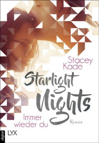 Kade, Stacey — Starlight Nights - Immer wieder du