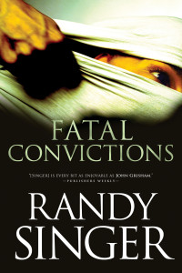 Randy Singer; — Fatal Convictions