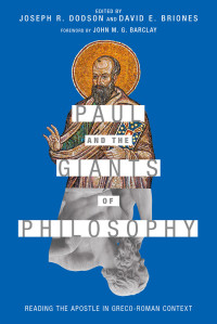 Joseph R. Dodson;David E. Briones; & David E. Briones & Joseph R. Dodson — Paul and the Giants of Philosophy